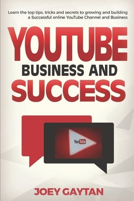 YouTube, Business and Success by Gaytan, Joey