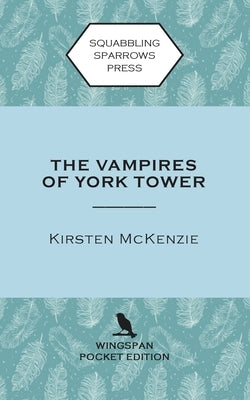The Vampires of York Tower: Wingspan Pocket Edition by McKenzie, Kirsten