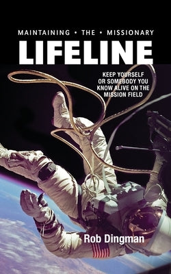 Maintaining the Missionary Lifeline by Dingman, Rob