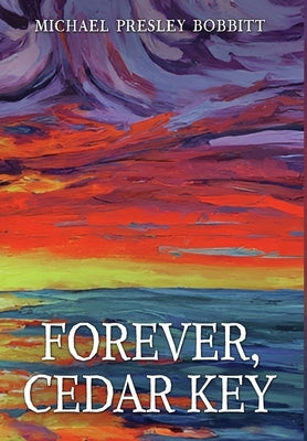 Forever, Cedar Key by Bobbitt, Michael Presley