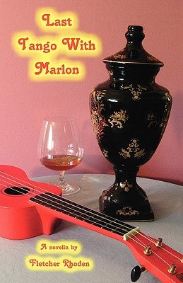Last Tango with Marlon: A Novella by Rhoden, Fletcher