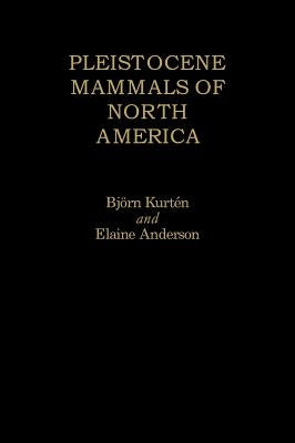 Pleistocene Mammals of North America by Kurtén, Björn