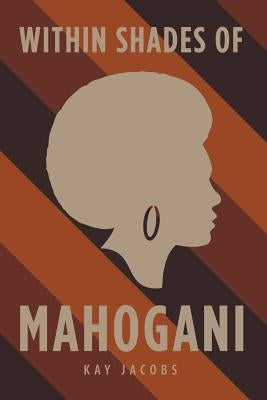 Within Shades of Mahogani by Jacobs, Kay
