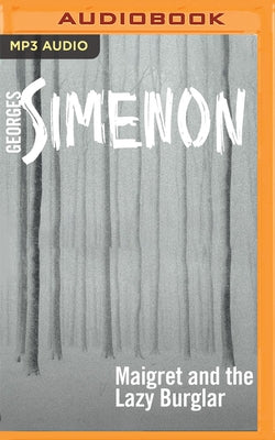 Maigret and the Lazy Burglar by Simenon, Georges