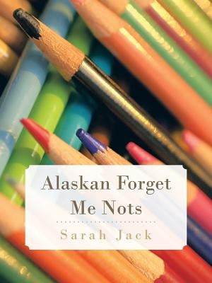 Alaskan Forget Me Nots by Jack, Sarah