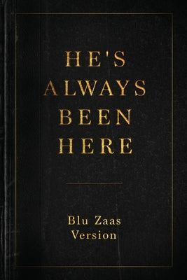 He's Always Been Here by Zaas, Blu