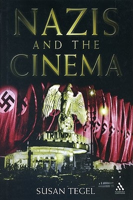 Nazis and the Cinema by Tegel, Susan