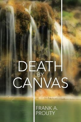 Death by Canvas by Prouty, Frank a.