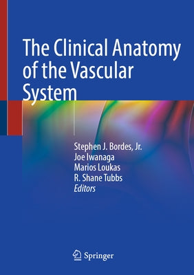 The Clinical Anatomy of the Vascular System by Bordes Jr, Stephen J.