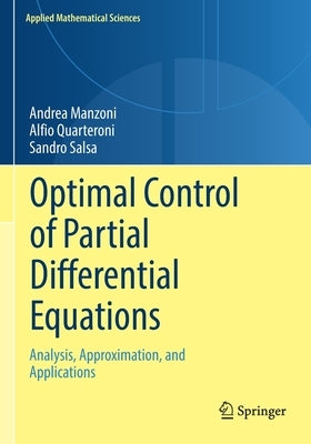 Optimal Control of Partial Differential Equations: Analysis, Approximation, and Applications by Manzoni, Andrea