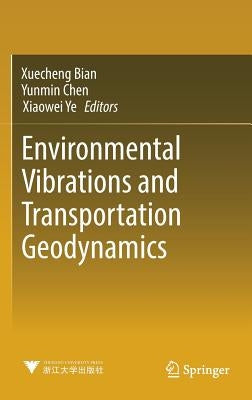 Environmental Vibrations and Transportation Geodynamics by Bian, Xuecheng