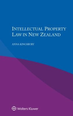 Intellectual Property Law in New Zealand by Kingsbury, Anna