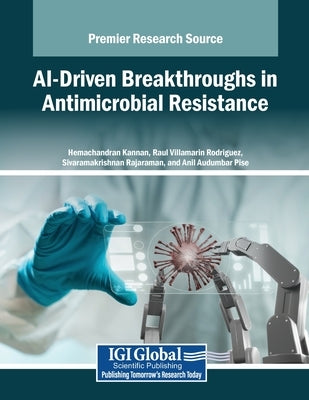 AI-Driven Breakthroughs in Antimicrobial Resistance by Kannan, Hemachandran