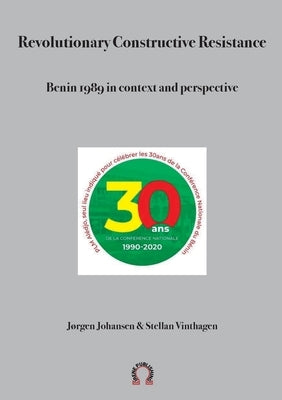 Revolutionary Constructive Resistance, Benin 1989 in context and perspective by Vinthagen, Stellan