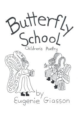 Butterfly School: Children's Poetry by Giasson, Eugenie