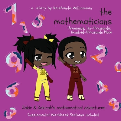 The Mathematicians: Thousands, Ten-Thousands, Hundred-Thousands Place by Williamson, Keishonda
