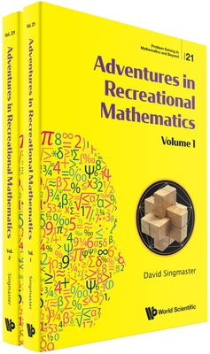 Adventures in Recreational Mathematics (in 2 Volumes) by Singmaster, David