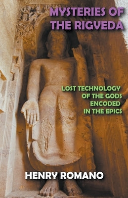 Mysteries of the Rig Veda by Romano, Henry