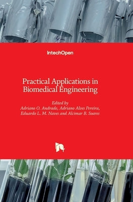 Practical Applications in Biomedical Engineering by Andrade, Adriano