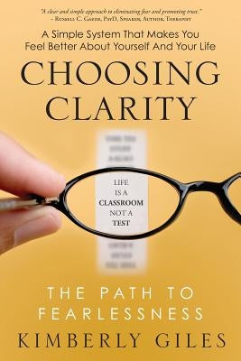 Choosing Clarity: The Path to Fearlessness by Giles, Kimberly