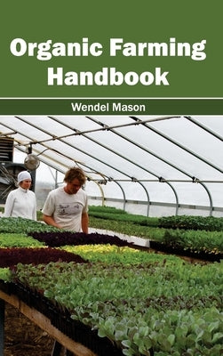 Organic Farming Handbook by Mason, Wendel