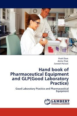 Hand Book of Pharmaceutical Equipment and Glp(good Laboratory Practice) by Dave, Vivek