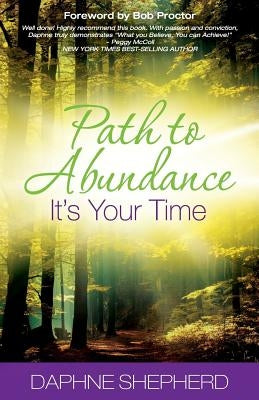 Path to Abundance: It's Your Time by Proctor, Bob