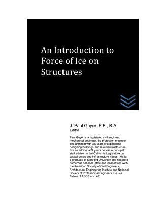 An Introduction to Force of Ice on Structures by Guyer, J. Paul