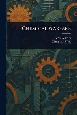 Chemical Warfare by Fries, Amos A. (Amos Alfred)