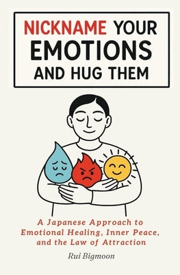 Nickname Your Emotions and Hug Them by Bigmoon, Rui