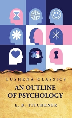 An Outline of Psychology by Edward Bradford Titchener