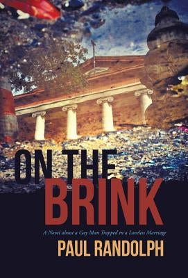 On the Brink: A Novel about a Gay Man Trapped in a Loveless Marriage by Randolph, Paul