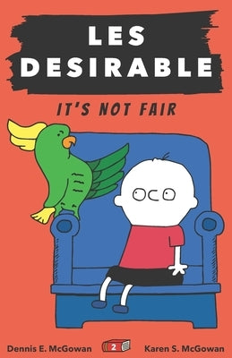 Les Desirable: It's Not Fair by McGowan, Dennis E.