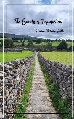 The Beauty of Imperfection by Chelariu-Smith, Daniel