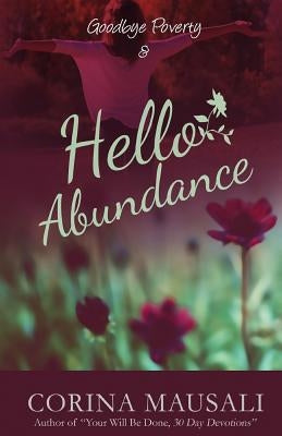 Goodbye Poverty & Hello Abundance by Scott, Elisha