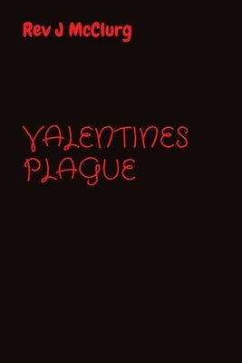 Valentines Plague by McClurg, J.