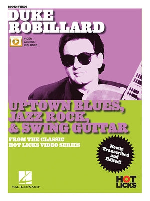Duke Robillard - Uptown Blues, Jazz Rock & Swing Guitar: From the Classic Hot Licks Video Series by Robillard, Duke