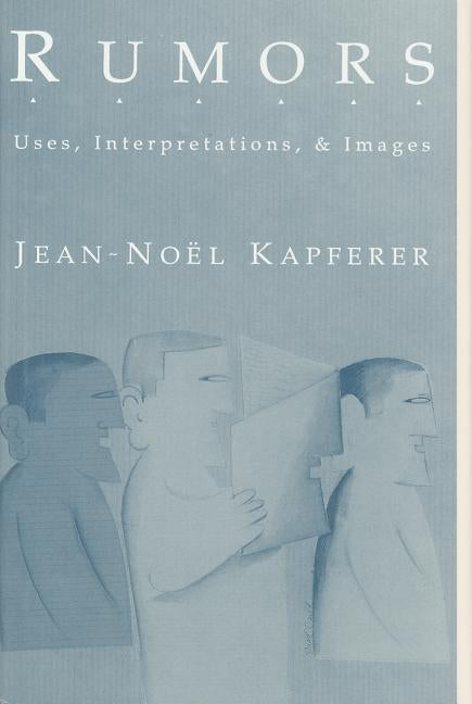 Rumors: Uses, Interpretation and Necessity by Kapferer, Jean-Noel