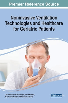 Noninvasive Ventilation Technologies and Healthcare for Geriatric Patients by Fonseca, César
