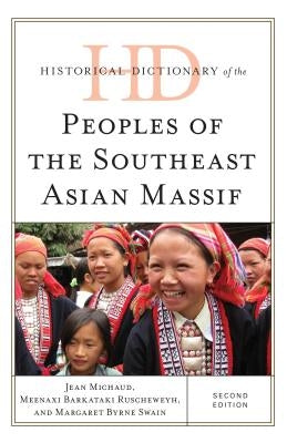 Historical Dictionary of the Peoples of the Southeast Asian Massif by Michaud, Jean