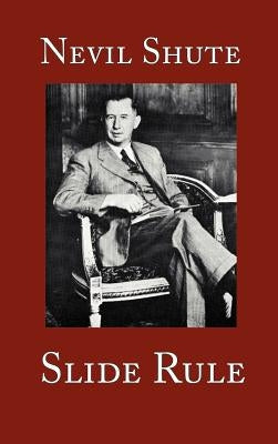Slide Rule: The Autobiography of an Engineer by Shute, Nevil
