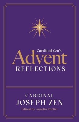 Cardinal Zen's Advent Reflections by Zen, Cardinal Joseph