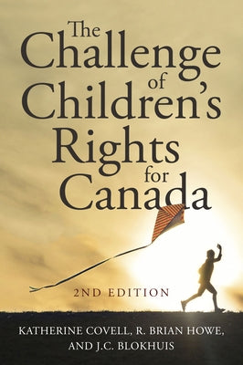 The Challenge of Children's Rights for Canada, 2nd Edition by Covell, Katherine