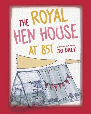 The Royal Hen House at 851 by Daly, Jo