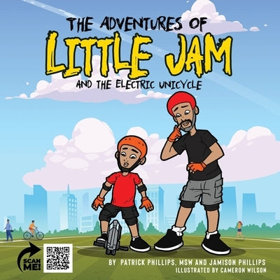The Adventures of Little Jam & The Electric Unicycle by Phillips, Patrick Lamar