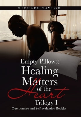 Empty Pillows: Healing Matters of the Heart, Trilogy I: Questionaire and Self-Evaluation Booklet by Taylor, Michael