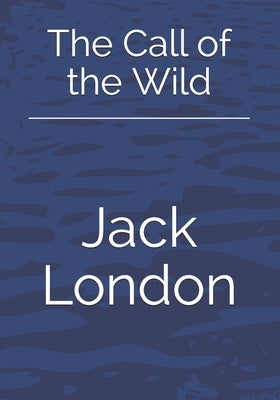The Call of the Wild by London, Jack