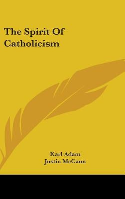 The Spirit Of Catholicism by Adam, Karl