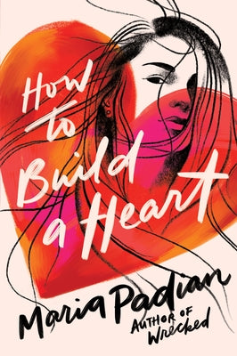 How to Build a Heart by Padian, Maria