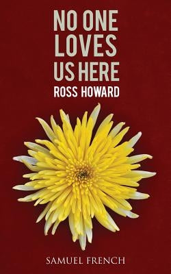 No One Loves Us Here by Howard, Ross